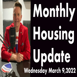 Monthly Housing Update Wednesday March 9,2022