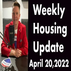 Weekly Housing Update Wednesday April 20,2022