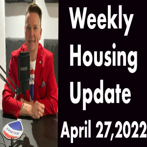 Weekly Housing Update  Wednesday April 27,2022