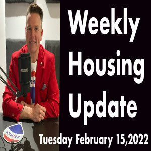 Weekly Housing Update Tuesday February 15,2022