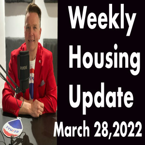 Weekly Housing Update Monday March 28,2022