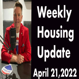 Weekly Housing Update Thursday April 21,2022