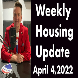 Weekly Housing Update Monday April 4,2022