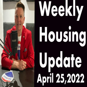 Weekly Housing Update Monday April 25,2022