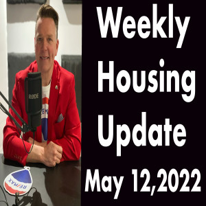 Weekly Housing Update Thursday  May 12,2022