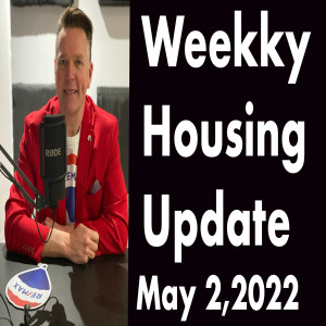 Weekly Housing Update Monday May 2,2022