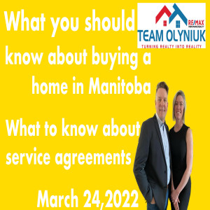 What you should know about buying a home in Winnipeg or rural Manitoba Service Agreement March 24,2022