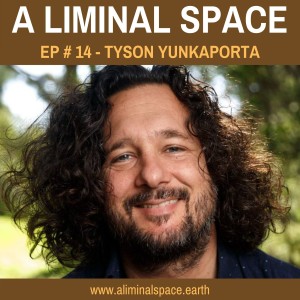 EP#14 - How Indigenous Thinking Can Save the World (Tyson Yunkaporta)