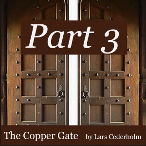 The Copper Gate - Part 3