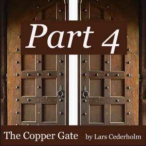 The Copper Gate - Part 4