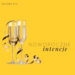 #14 Noworoczne intencje