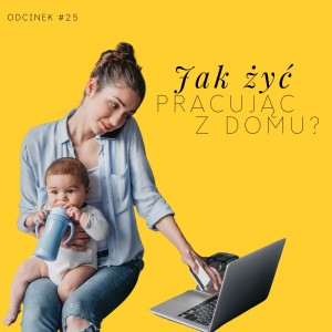 #25 Jak żyć pracując z domu?