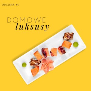 #7 Domowe luksusy