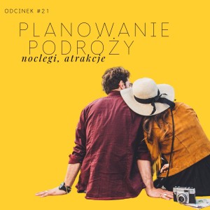 #21 Planowanie podróży - noclegi i atrakcje