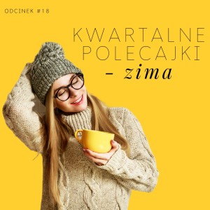 #18 Kwartalne polecajki - zima