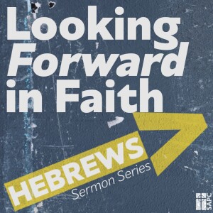 A Better Covenant: Looking Forward In Faith
