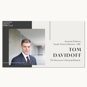 Vancouver‘s Housing Debacle with Tom Davidoff