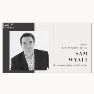 Conquering Fear and Self Doubt with Sam Wyatt