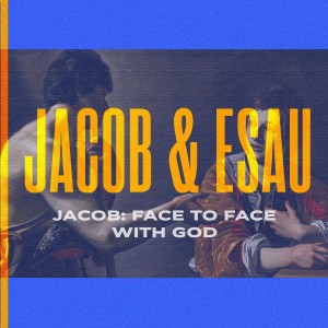 Jacob: Face to Face with God