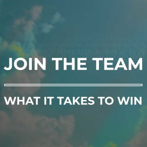 JOIN THE TEAM: What it Takes to Win
