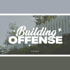 Building Offense | Pastor Bradley Walters