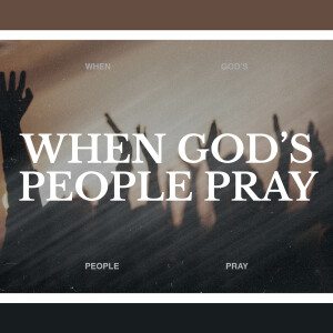 WHEN GOD'S PEOPLE PRAY: The Lord's Prayer