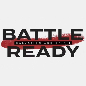 BATTLE READY: The Helmet of Salvation and Sword of the Spirit