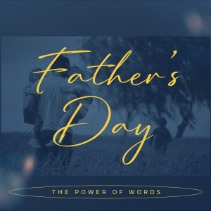 FATHER'S DAY: The Power of Words