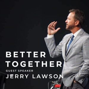 BETTER TOGETHER | Jerry Lawson, guest speaker