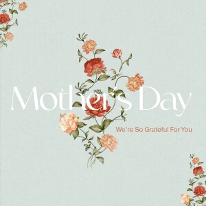 MOTHER'S DAY: For Such a Time as This