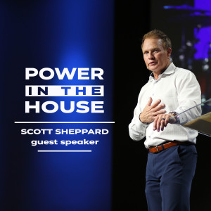 AUG 22 | Power in the House - Scott Sheppard, guest speaker