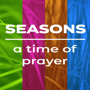 SEASONS: A Time of Prayer