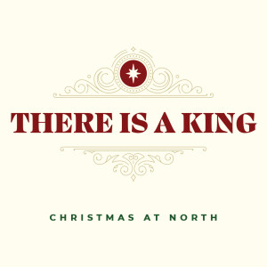CHRISTMAS DAY | There Is a King