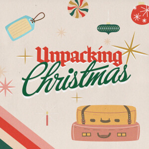 UNPACKING CHRISTMAS: Letting Go of Your Past