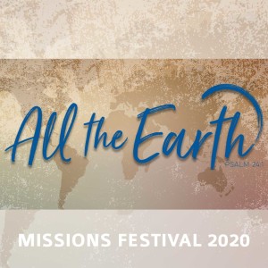ALL THE EARTH: Missions Festival | March 1, 2020