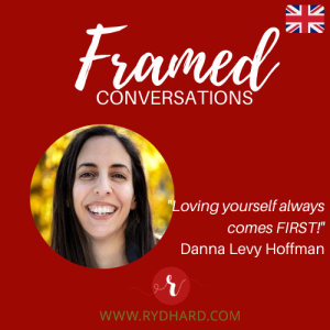 Framed #3: Loving yourself always comes first - Dana Levy Hoffman
