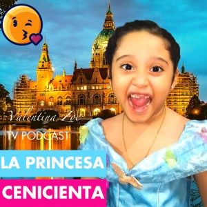 LA PRINCESA CENICIENTA👸🏰 - CINDERELLA Valentina Zoe Disney🌻 *VERSIÓN COMPLETA* Cuentos de Hadas