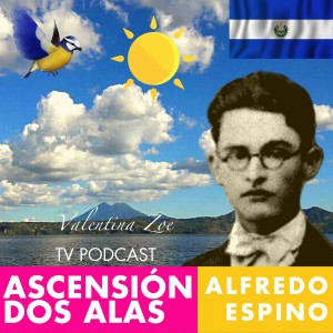 ASCENSIÓN Poema Alfredo Espino 🐦🌊 | POEMA DOS ALAS de Alfredo Espino 💖 | Antología Valentina Zoe