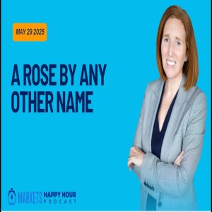 Markets Happy Hour Podcast - May 29, 2025 - A Rose by Any Other Name