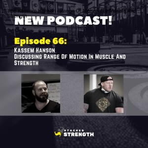 #66 Kassem Hanson - Range Of Motion For Muscle And Strength