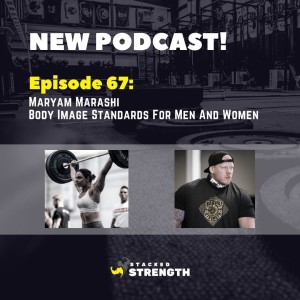 #67 Maryam Marashi - Body Image Standards For Men And Women