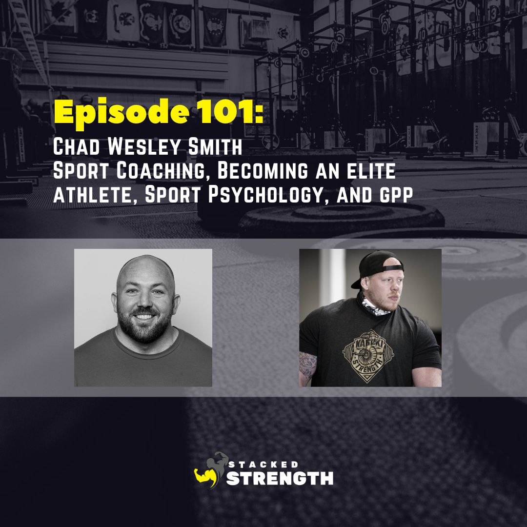 #101 Chad Wesley Smith - Sport Coaching, Becoming An Elite Athlete, Sport Psychology, and GPP