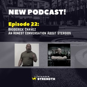 #22 Broderick Chavez - An Honest Conversation About Steroids