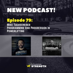 #79 Mike Tuchscherer - Programming And Progression In Powerlifting