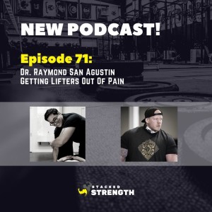 #71 Dr. Raymond San Agustin - Getting Lifters Out Of Pain