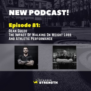 #81 Dean Guedo - The Impact Of Walking On Weight Loss And Athletic Performance