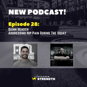 #28 Quinn Henoch - Addressing Hip Pain During The Squat