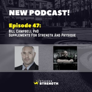 #47 Bill Campbell PhD - Supplements For Strength And Physique