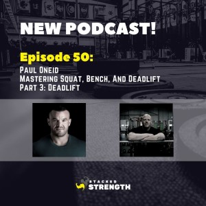#50 Paul Oneid - Mastering Squat, Bench, And Deadlift - Part 3: Deadlift