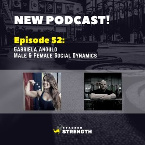 #52 Gabriela Angulo - Male & Female Social Dynamics